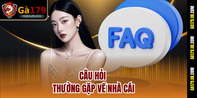 Câu hỏi thường gặp về nhà cái