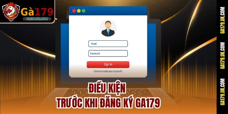Điều kiện trước khi đăng ký GA179