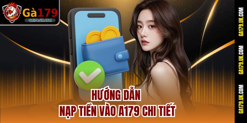 Hướng dẫn nạp tiền vào A179 chi tiết