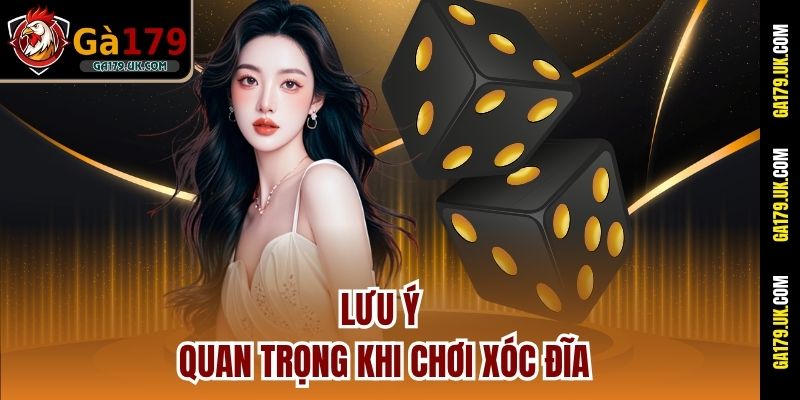 Lưu ý quan trọng khi chơi xóc đĩa