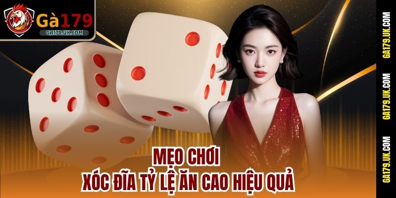 Mẹo chơi xóc đĩa tỷ lệ ăn cao hiệu quả