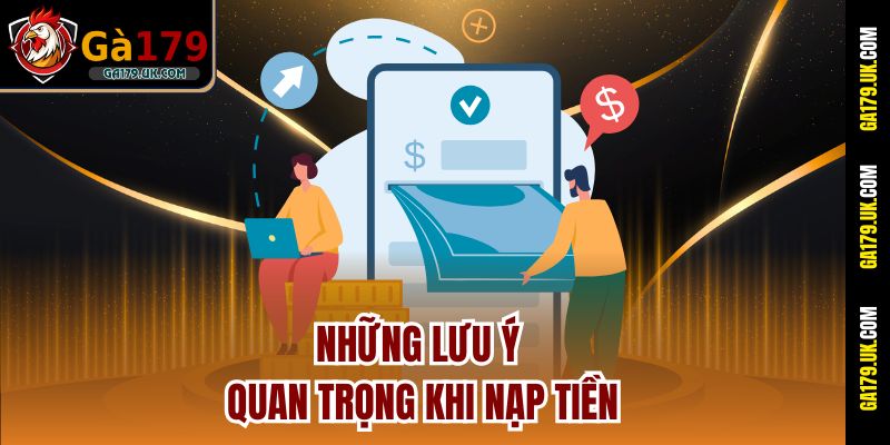 Những lưu ý quan trọng khi nạp tiền