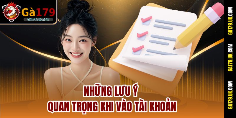 Những lưu ý quan trọng khi vào tài khoản