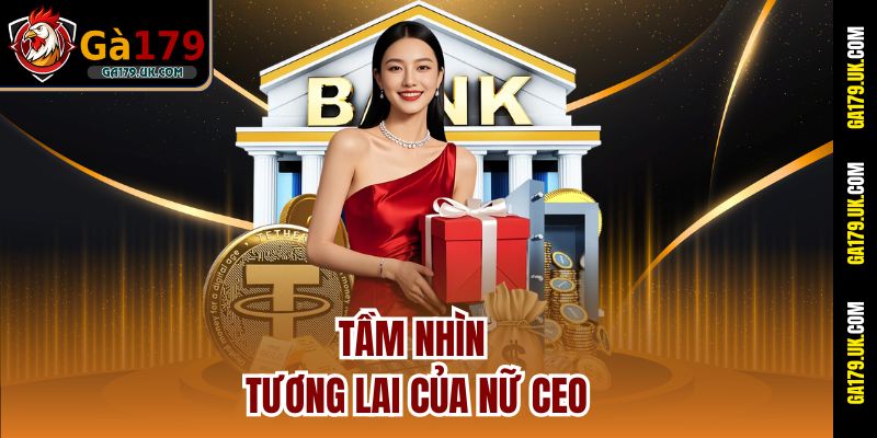 Tầm nhìn tương lai của nữ CEO