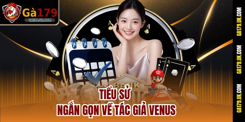 Tiểu sử ngắn gọn về tác giả Venus