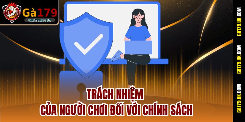 Trách nhiệm của người chơi đối với chính sách