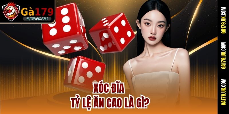 Xóc đĩa tỷ lệ ăn cao là gì?