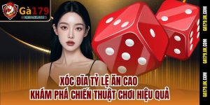 Xóc đĩa tỷ lệ ăn cao – khám phá chiến thuật chơi hiệu quả